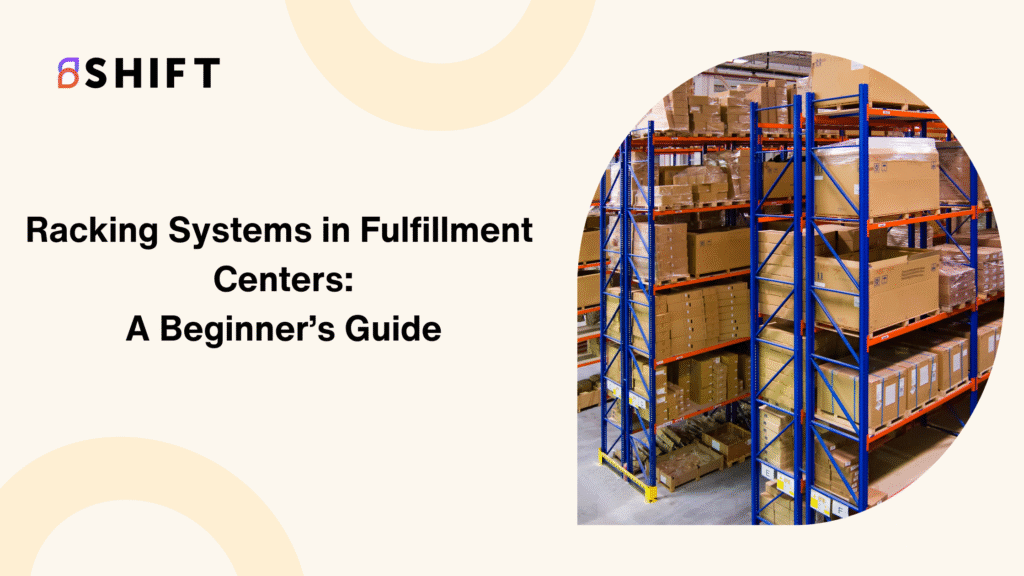 Racking Systems in Fulfillment Centers: A Beginner’s Guide | Shift